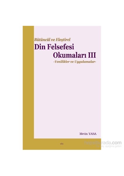 Bütüncül Ve Eleştirel Din Felsefesi Okumaları Iıı-Metin Yasa