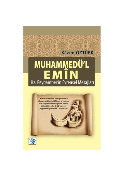 Muhammedü’L Emin: Hz.Peygamberin Evrensel Mesajları-Kazım Öztürk