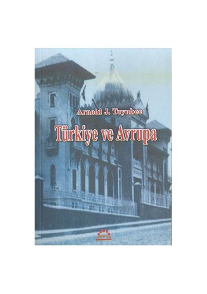 Türkiye Ve Avrupa-Arnold J. Toynbee