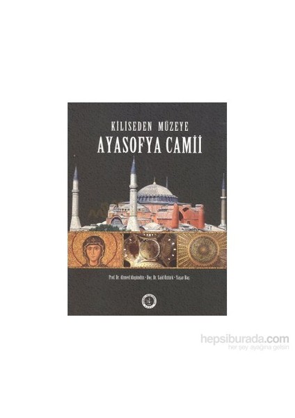 Kiliseden Müzeye Ayasofya Camii-Ahmet Akgündüz