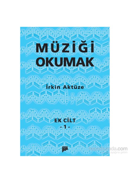 Müziği Okumak Ek Cilt 1-İrkin Aktüze