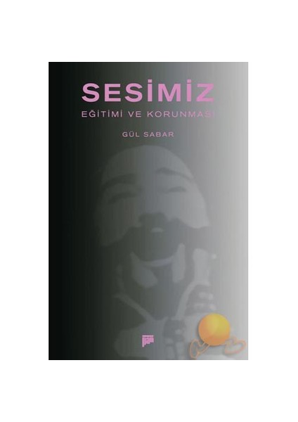 Sesimiz - Eğitimi Ve Korunması - Gül Sabar