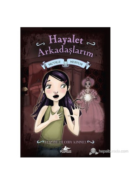 Hayalet Arkadaşlarım 3 - Mutsuz Medyum - Elizabeth Cody Kimmel