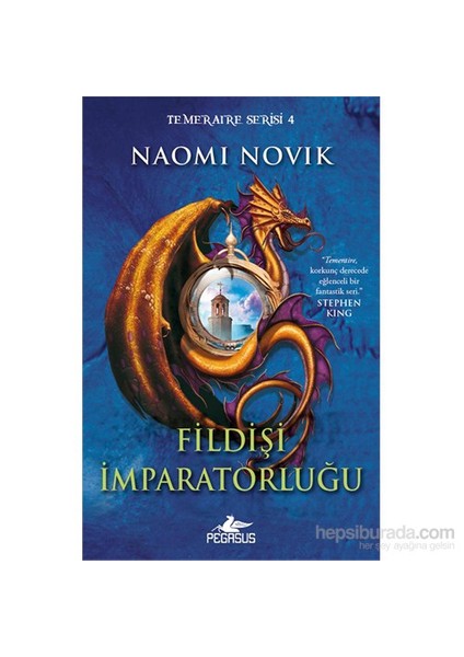 Fildişi İmparatorluğu: Temeraire Serisi 4 - Naomi Novik