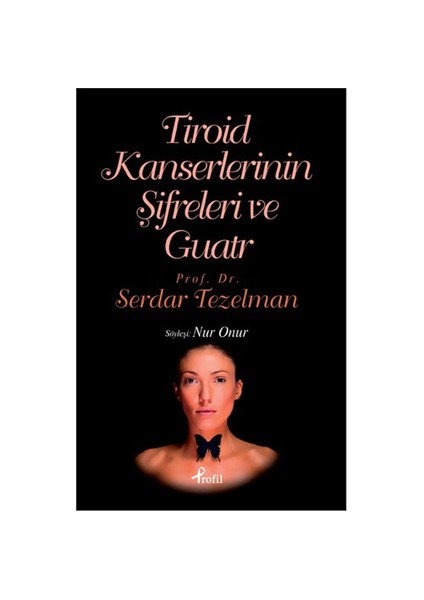Tiroid Kanserlerinin Şifreleri Ve Guatr-Serdar Tezelman