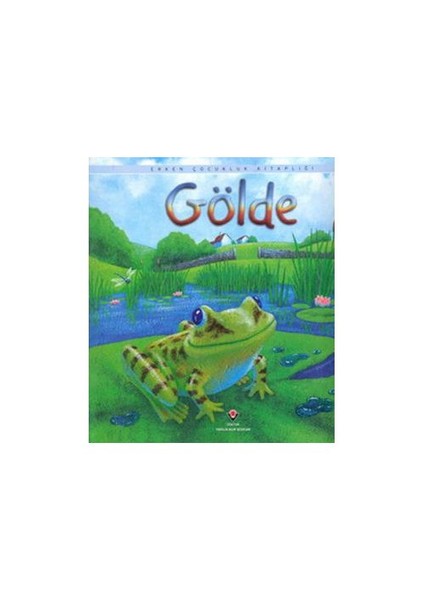 Erken Çocukluk Kitaplığı : Gölde - Anna Hilbourne