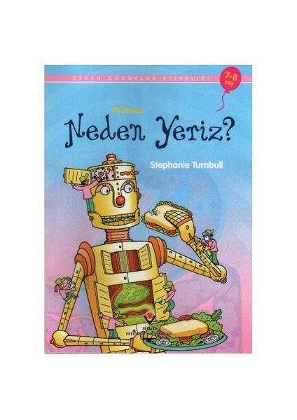 Erken Çocukluk Kitaplığı-İlk Okuma: Neden Yeriz? (7-8 Yaş) - Stephanie Turnbull