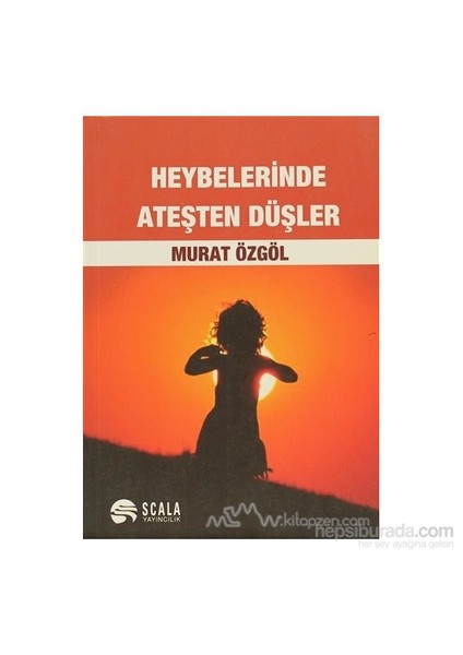 Heybelerinde Ateşten Düşler-Murat Özgöl