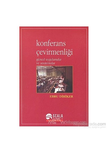 Konferans Çevirmenliği Güncel Uygulamalar Ve Araştırmalar-Ebru Diriker