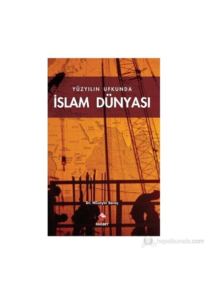 İslam Dünyası-Hüseyin Saraç