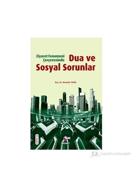Ziyaret Fenomeni Çerçevesinde Dua Ve Sosyal Sorunlar-Mustafa Tekin