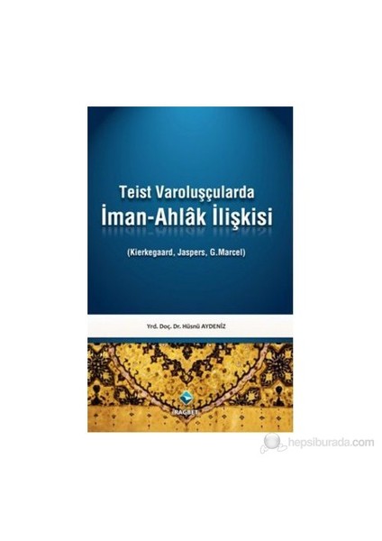 Teist Varoluşçularda İman - Ahlak İlişkisi-Hüsnü Aydeniz
