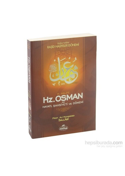 Iıı. Halife Hz. Osman (Ra) Hayatı, Şahsiyeti Ve Dönemi (Ciltsiz) - İslam Tarihi 5- Raşid Halifeler D-Ali Muhammed Sallabi