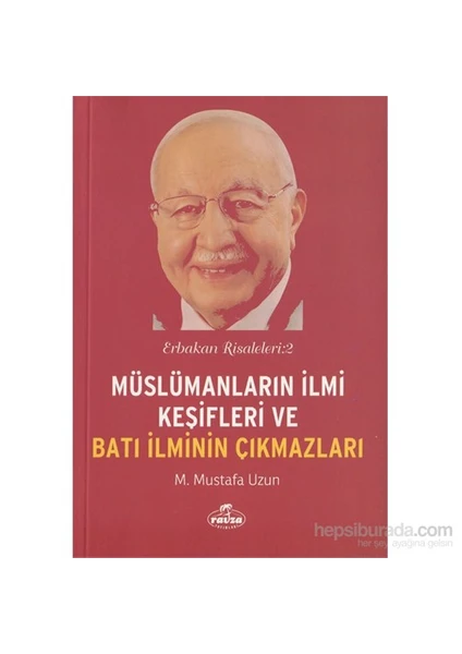 Müslümanların İlmi Keşifleri ve Batı İlminin Çıkmazları / Er - M. Mustafa Uzun