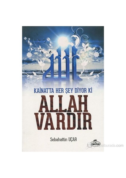 Kainatta Her Şey Diyorki Allah Vardır-Sebahattin Uçar