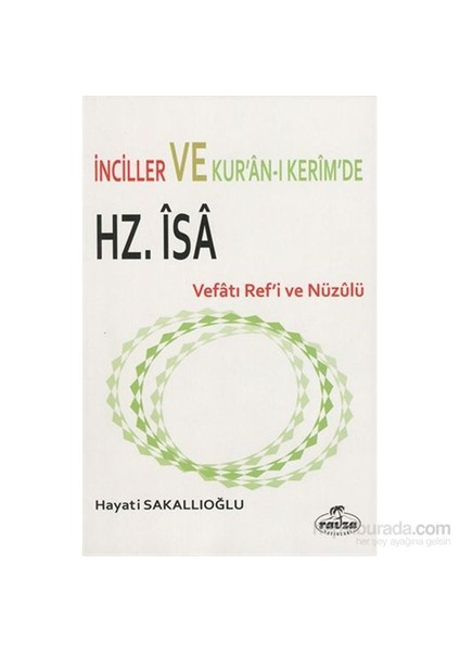 İnciller Ve Kur’An-I Kerim’De Hz. İsa Vefatı Ref’İ Nüzulu-Hayati Sakallıoğlu