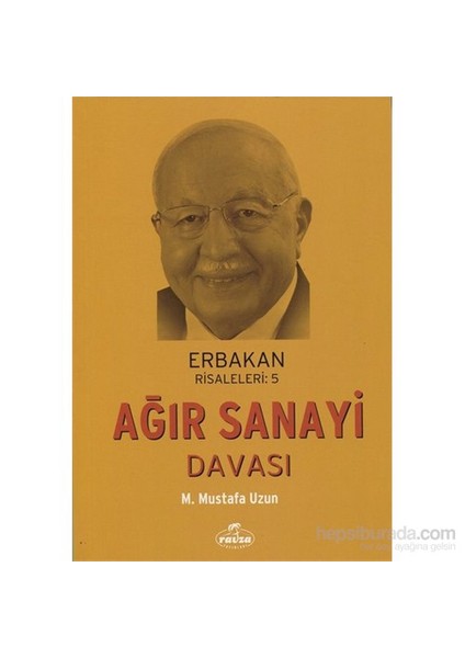 Ağır Sanayi Davası / Erbakan Risaleleri 5 - M. Mustafa Uzun