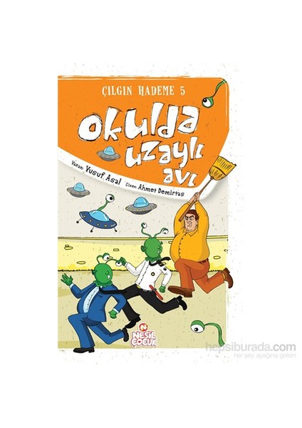 Çılgın Hademe Serisi 5 – Okulda Uzaylı Avı - Yusuf Asal
