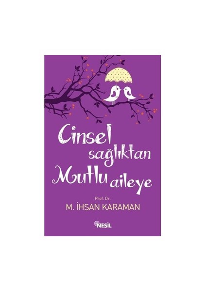 Cinsel Sağlıktan Mutlu Aileye - M. İhsan Karaman