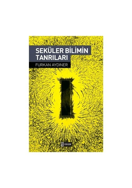 Seküler Bilimin Tanrıları-Furkan Aydıner