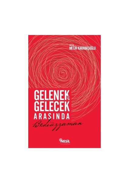 Gelenekle Gelecek Arasında Bediüzzaman-Metin Karabaşoğlu