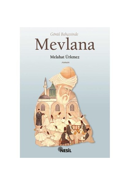 Gönül Bahçesinde Mevlana - Melahat Ürkmez