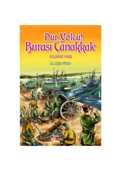 DUR YOLCU! BURASI ÇANAKKALE (18 Mart 1915)