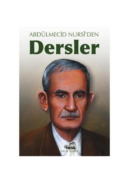 ABDÜLMECİD NURSİ`DEN DERSLER