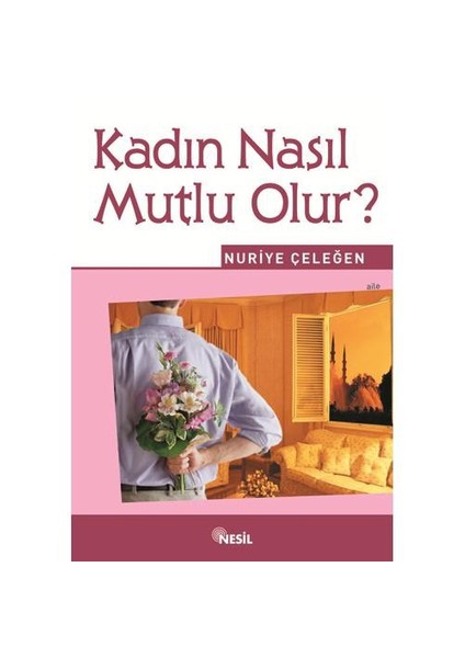 Kadın Nasıl Mutlu Olur?