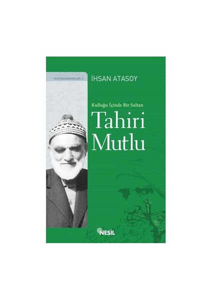 Kulluğu İçinde Bir Sultan: Tahiri Mutlu - İhsan Atasoy