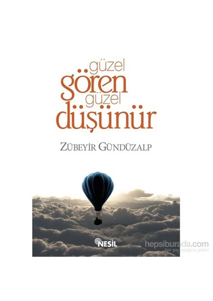 Güzel Gören Güzel Düşünür - Zübeyir Gündüzalp