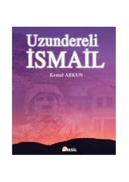 Uzundereli İsmail - Kemal Arkun
