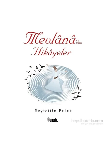 Mevlana'dan Hikayeler - Seyfettin Bulut