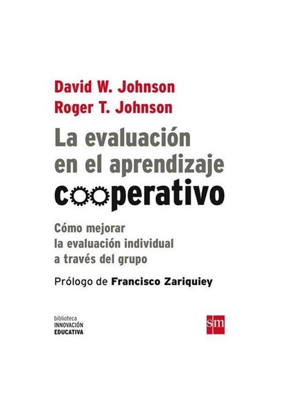 La Evaluacion En El Aprendizaje Cooperativo: Como Mejorar La Evaluacion İndividual A Traves Del Grupo