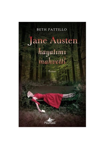 Jane Austen Hayatımı Mahvetti - Beth Pattillo