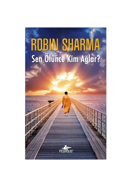 Sen Ölünce Kim Ağlar? - Robin Sharma