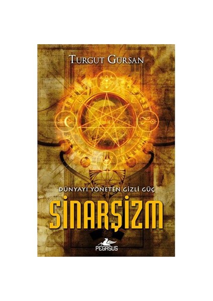 Dünyayı Yöneten Gizli Güç Sinarşizm - Turgut Gürsan