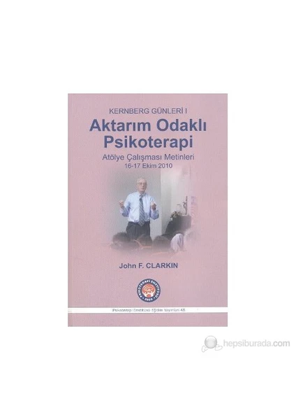 Aktarım Odaklı Psikoterapi - Kernberg Günleri 1-John F. Clarkin