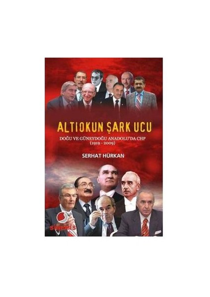 Altıokun Şark Ucu "Doğu ve Güneydoğu Anadolu'da CHP (1919-2009)"