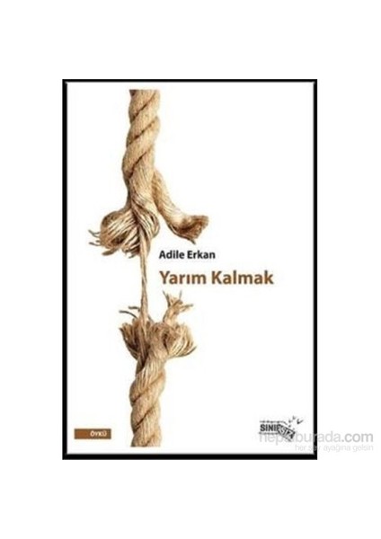 Yarım Kalmak-Adile Erkan
