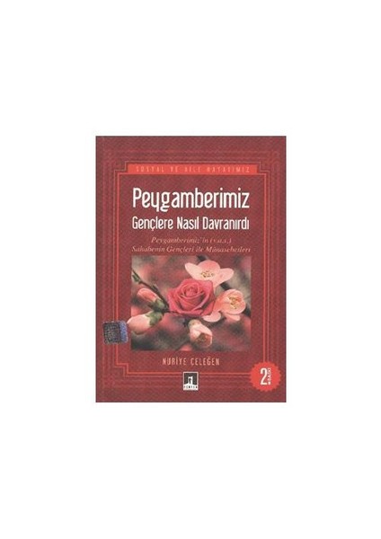 Peygamberimiz Gençlere Nasıl Davranırdı-Nuriye Çeleğen