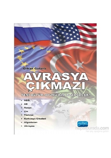 Avrasya Çıkmazı - Yeni Büyük Oyunu Kim Kazanacak ?-Orhan Gafarlı