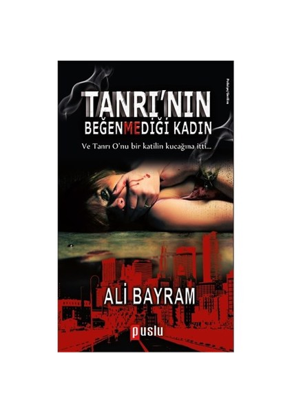 Tanrı’Nın Beğenmediği Kadın-Ali Bayram
