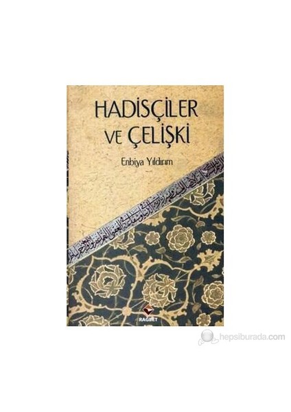 Hadisçiler Ve Çelişki-Enbiya Yıldırım
