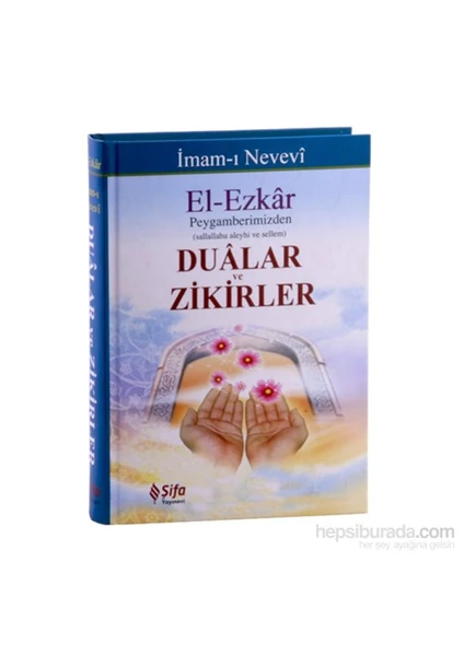 El-Ezkar Dualar Ve Zikirler - Ebu Zekeriyya Muhyiddin Bin Şeref En-Nevevi Ed-Dimeşki