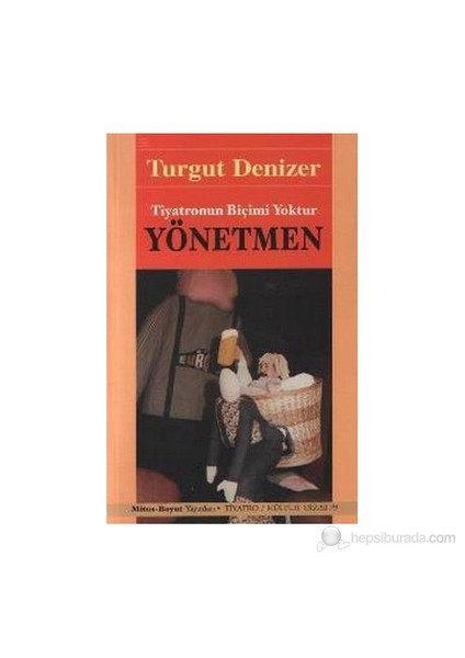 Yönetmen Tiyatronun Biçimi Yoktur-Turgut Denizer