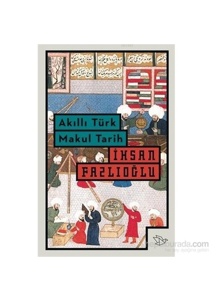 Akıllı Türk Makul Tarih-İhsan Fazlıoğlu