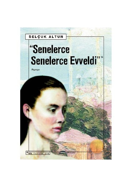 Senelerce Senelerce Evveldi - Selçuk Altun