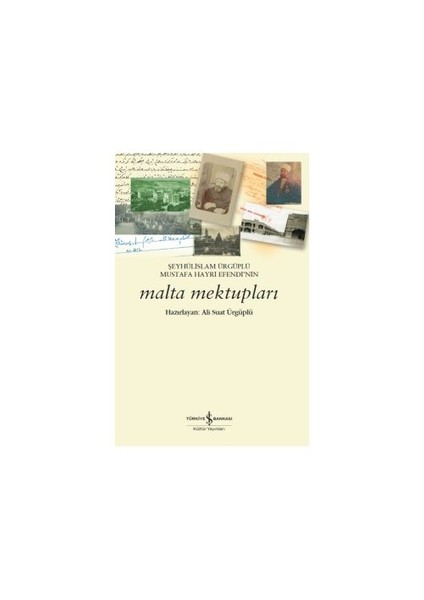 Şeyhülislam Ürgüplü Mustafa Hayri Efendi’Nin Malta Mektupları - Ali Suat Ürgüplü