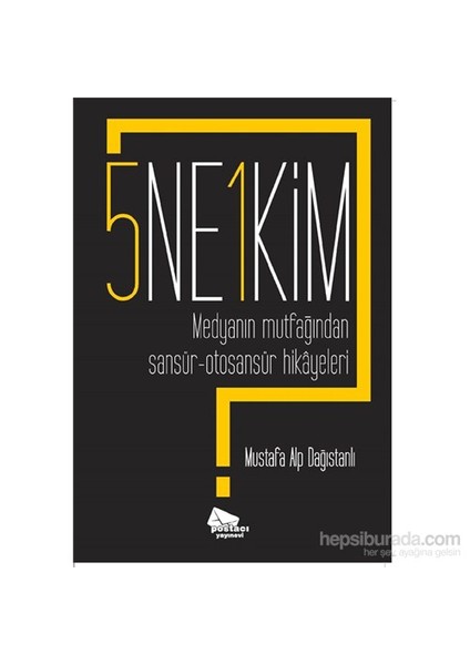 5 Ne? 1 Kim? - Medyanın Mutfağından Sansür-Otosansür Hikâyeleri-Mustafa Alp Dağıstanlı